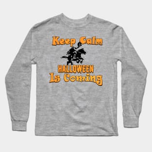 Keep Calm, Halloween Is Coming Long Sleeve T-Shirt